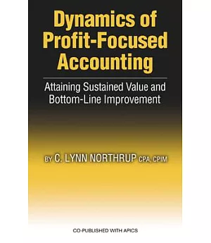 Dynamics of Profit Focused Accounting: Attaining Sustained Value and Bottom-Line Improvement