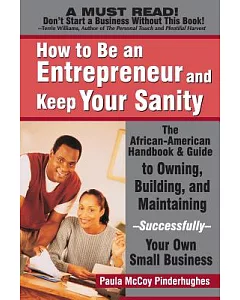 How to Be an Entrepreneur: The African-American Guide to Owning Your Own Small Business