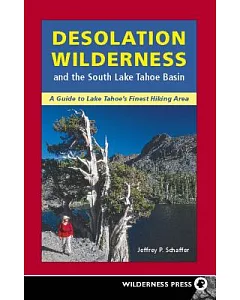 Desolation Wilderness and the South Lake Tahoe Basin: And the South Lake Tahoe Basin