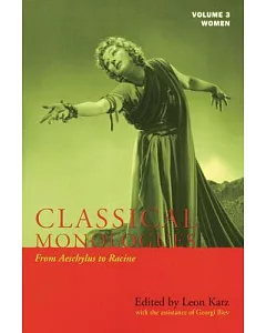 Classical Monologues: Women; From Aeschylus to Racine