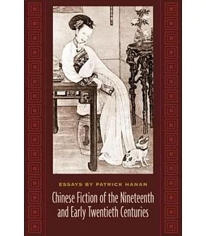 Chinese Fiction Of The Nineteenth And Early Twentieth Centuries