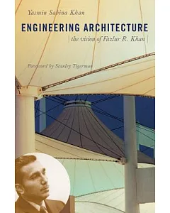 Engineering Architecture: The Vision of Fazlur R. Khan