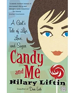 Candy and Me: A Girls Tale of Life, Love, and Sugar