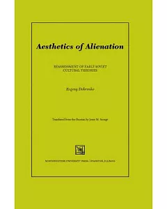 Aesthetics Of Alienation: Reassessment Of Early Soviet Cultural Theories