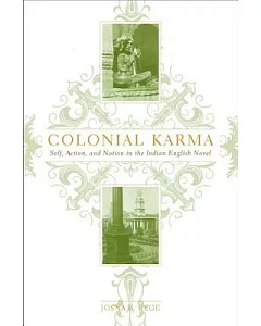 Colonial Karma: Self, Action, and Nation in the Indian English Novel