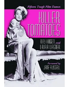Killer Tomatoes: Fifteen Tough Film Dames