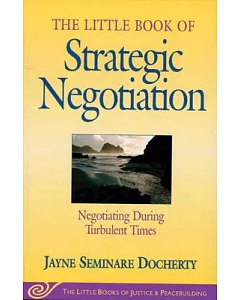 The Little Book of Strategic Negotiation: Negotiating During Turbulent Times