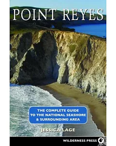 Point Reyes: The Complete Guide To The National Sehashore & Surrounding Area