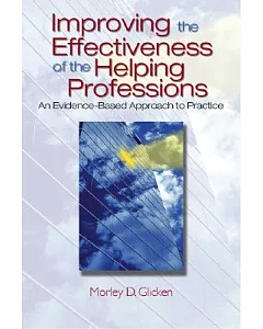 Improving the Effectiveness of the Helping Professions: An Evidence-Based Practice Approach