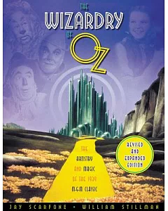 The Wizardry of Oz: The Artistry and Magic of the 1939 M-G-M Classic