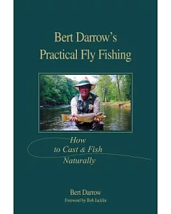 Bert darrow’s Practical Fly Fishing: How to Cast and Fish Naturally