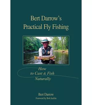 Bert Darrow’s Practical Fly Fishing: How to Cast and Fish Naturally
