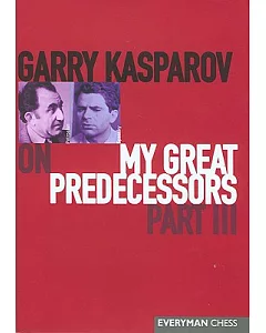 Garry kasparov on My Great Predecessors: Part III : a modern history of the mid-20th century development of chess