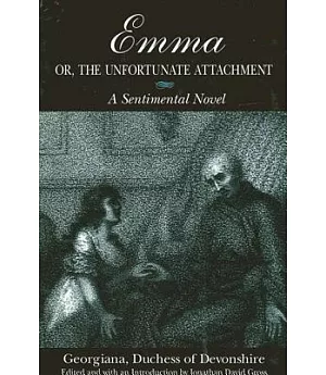 Emma; Or, The Unfortunate Attachment: A Sentimental Novel