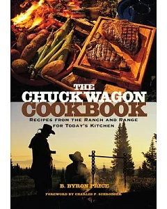 The Chuck Wagon Cookbook: Recipes from the Ranch and Range for Today’s Kitchen
