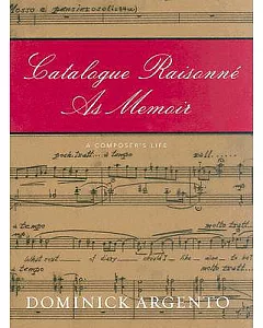 Catalogue Raisonne As Memoir: A Composer’s Life