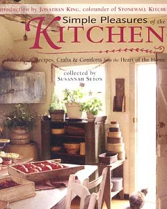 Simple Pleasures of the Kitchen: Recipes, Crafts and Comforts from the Heart