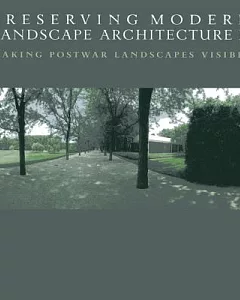 Preserving Modern Landscape Architecture II: Making Postwar Landscapes Visible