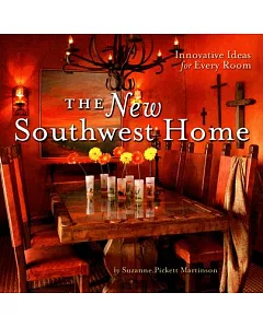 The New Southwest Home: Innovative Ideas For Every Room