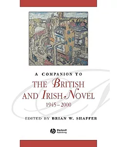 A Companion To The British And Irish Novel 1945-2000