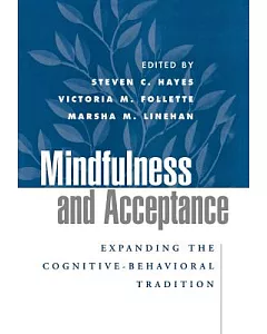 Mindfulness And Acceptance: Expanding The Cognitive-behavioral Tradition