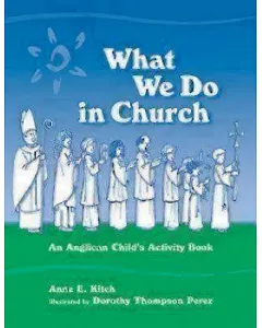 What We Do In Church: An Anglican Child’s Activity Book