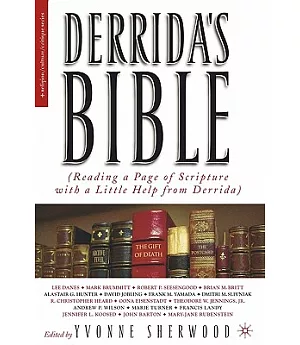 Derrida’s Bible: Reading A Page Of Scripture With A Little Help From Derrida