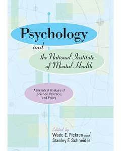 Psychology And The National Institute Of Mental Health: A Historical Analysis Of Science, Practice, And Policy