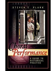 Choral Performance: A Guide To Historical Practice