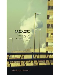 Passages: Explorations Of The Contemporary City