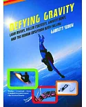 Defying Gravity: Land Divers, Roller Coasters, Gravity Bums, And The Human Obsession With Falling