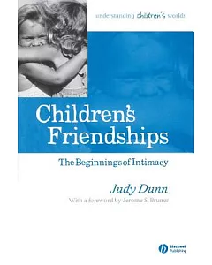 Children’s Friendships: The Beginnings Of Intimacy