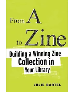 From A To Zine: Building A Winning Zine Collection In Your Library