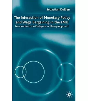 The Interaction Of Monetary Policy And Wage Bargaining In The european Monetary Union: Lessons From The Endogenous Money Approac