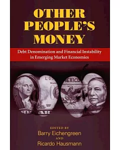 Other People’s Money: Debt Denomination And Financial Instability In Emerging Market Economies