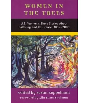 Women In The Trees: U.S. Women’s Short Stories About Battering and Resistance, 1839-2000