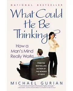 What Could He Be Thinking?: How A Man’s Mind Really Works