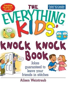 The Everything Kids’ Knock Knock Book: Jokes Guaranteed To Leave Your Friends In Stitches
