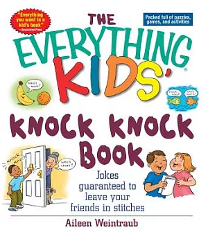 The Everything Kids’ Knock Knock Book: Jokes Guaranteed To Leave Your Friends In Stitches