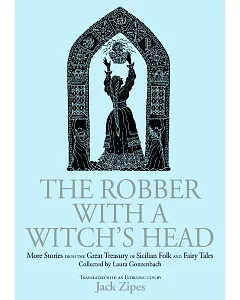 Robber With A Witch’s Head: More Stories From The Great Treasury Of Sicilian Folk And Fairy Tales Collected By Laura Gonzenbach