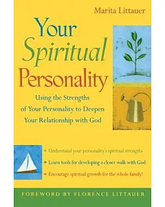Your Spiritual Personality: Using The Strengths Of Your Personality To Deepen Your Relationship With God