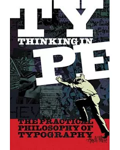 Thinking In Type: The Practical Philosophy Of Typography