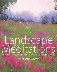 Landscape Meditations: An Artist’s Guide to Exploring Themes in Landscape Painting