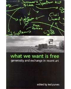What We Want Is Free: Generosity And Exchange In Recent Art