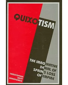 Quixotism: The Imaginative Denial Of Spain’s Lost Empire