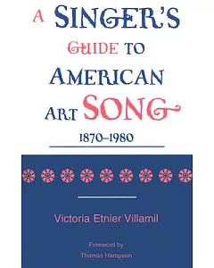 A Singer’s Guide To The American Art Song, 1870-1980