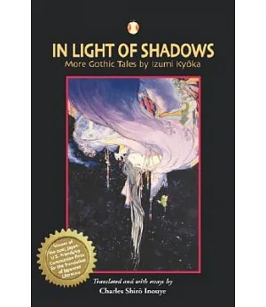 In Light Of Shadows: More Gothic Tales By Izumi Kyoka