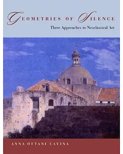 Geometries Of Silence: Three Approaches To Neoclassical Art