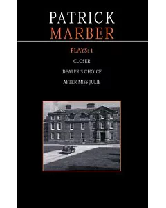 Patrick marber Plays 1: Dealer’s Choice / After Miss Julie/ Closer