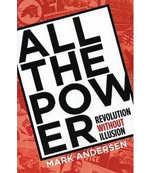 All the Power: Revolution Without Illusion